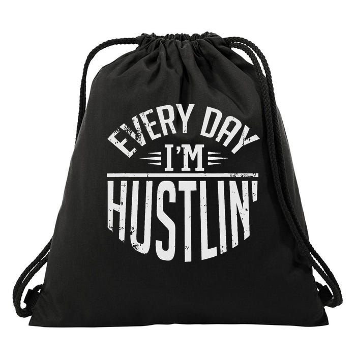 Hustle For Days Designs Every Day I'm Hustlin' Work Hard  Drawstring Bag