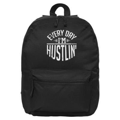 Hustle For Days Designs Every Day I'm Hustlin' Work Hard  16 in Basic Backpack