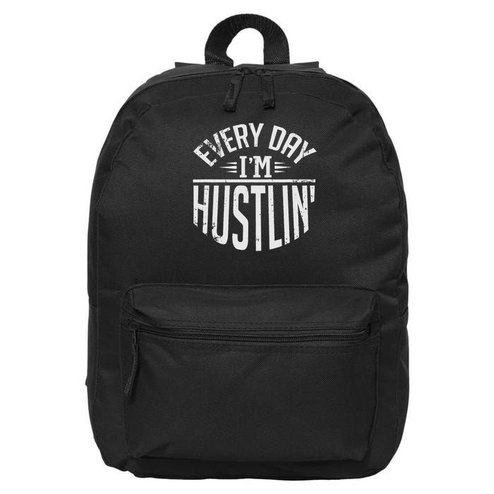 Hustle For Days Designs Every Day I'm Hustlin' Work Hard  16 in Basic Backpack