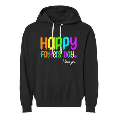 Happy Fathers Day i love you dad Heart Daddy funny Garment-Dyed Fleece Hoodie