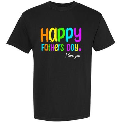 Happy Fathers Day i love you dad Heart Daddy funny Garment-Dyed Heavyweight T-Shirt