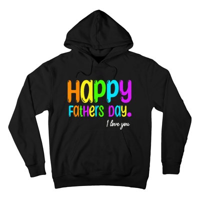 Happy Fathers Day i love you dad Heart Daddy funny Hoodie