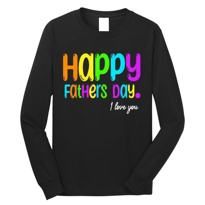 Happy Fathers Day i love you dad Heart Daddy funny Long Sleeve Shirt