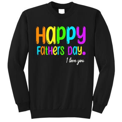 Happy Fathers Day i love you dad Heart Daddy funny Sweatshirt