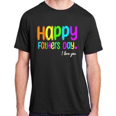 Happy Fathers Day i love you dad Heart Daddy funny Adult ChromaSoft Performance T-Shirt