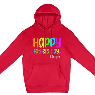 Happy Fathers Day i love you dad Heart Daddy funny Premium Pullover Hoodie