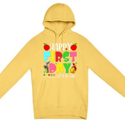 Happy First Day Lets Do This Welcome Back To School Funny Gift Premium Pullover Hoodie