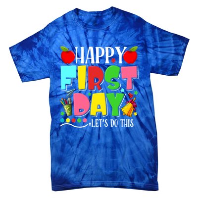 Happy First Day Lets Do This Welcome Back To School Funny Gift Tie-Dye T-Shirt