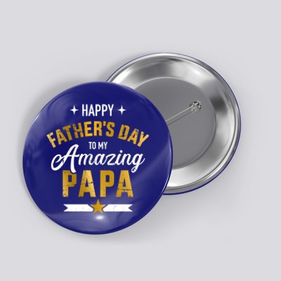 Happy Father's Day For My Amazing Papa From Son Or Daughter Great Gift Button