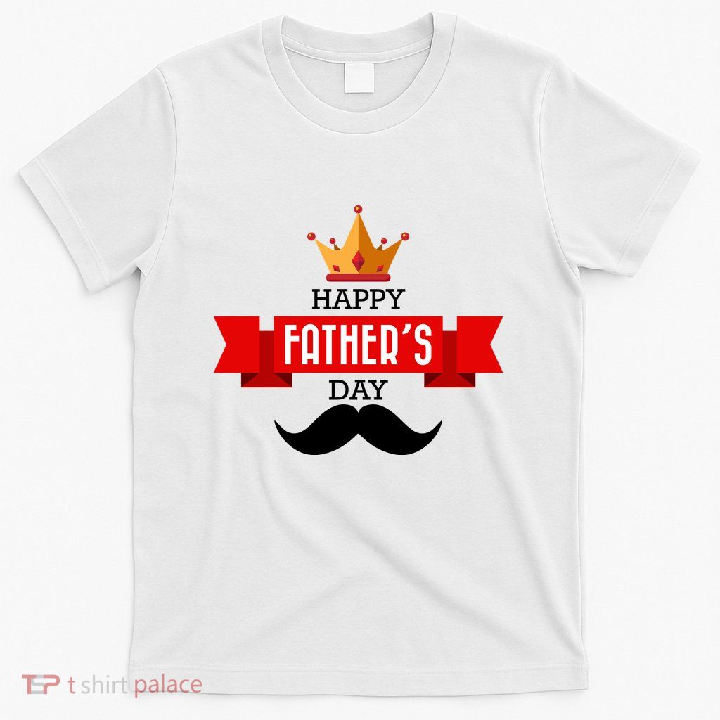 Happy Father's Day Crown Mustache T-Shirt