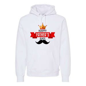 Happy Father's Day Crown Mustache Premium Hoodie