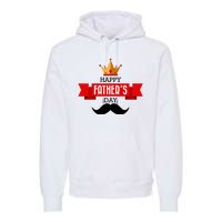 Happy Father's Day Crown Mustache Premium Hoodie