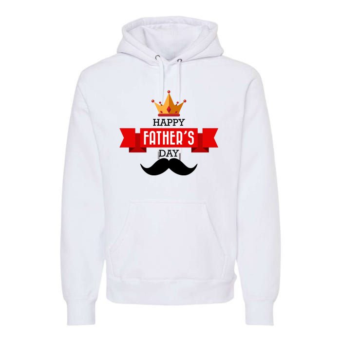 Happy Father's Day Crown Mustache Premium Hoodie