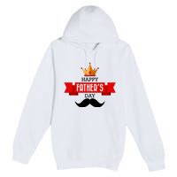 Happy Father's Day Crown Mustache Premium Pullover Hoodie