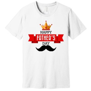 Happy Father's Day Crown Mustache Premium T-Shirt