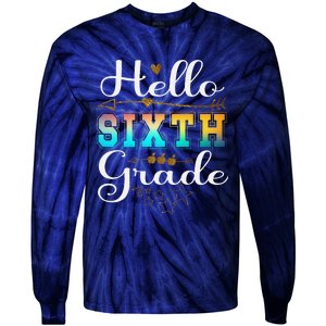 Hello First Day Of 6th Grade Team Hello Sixth Grade Squad Tie-Dye Long Sleeve Shirt