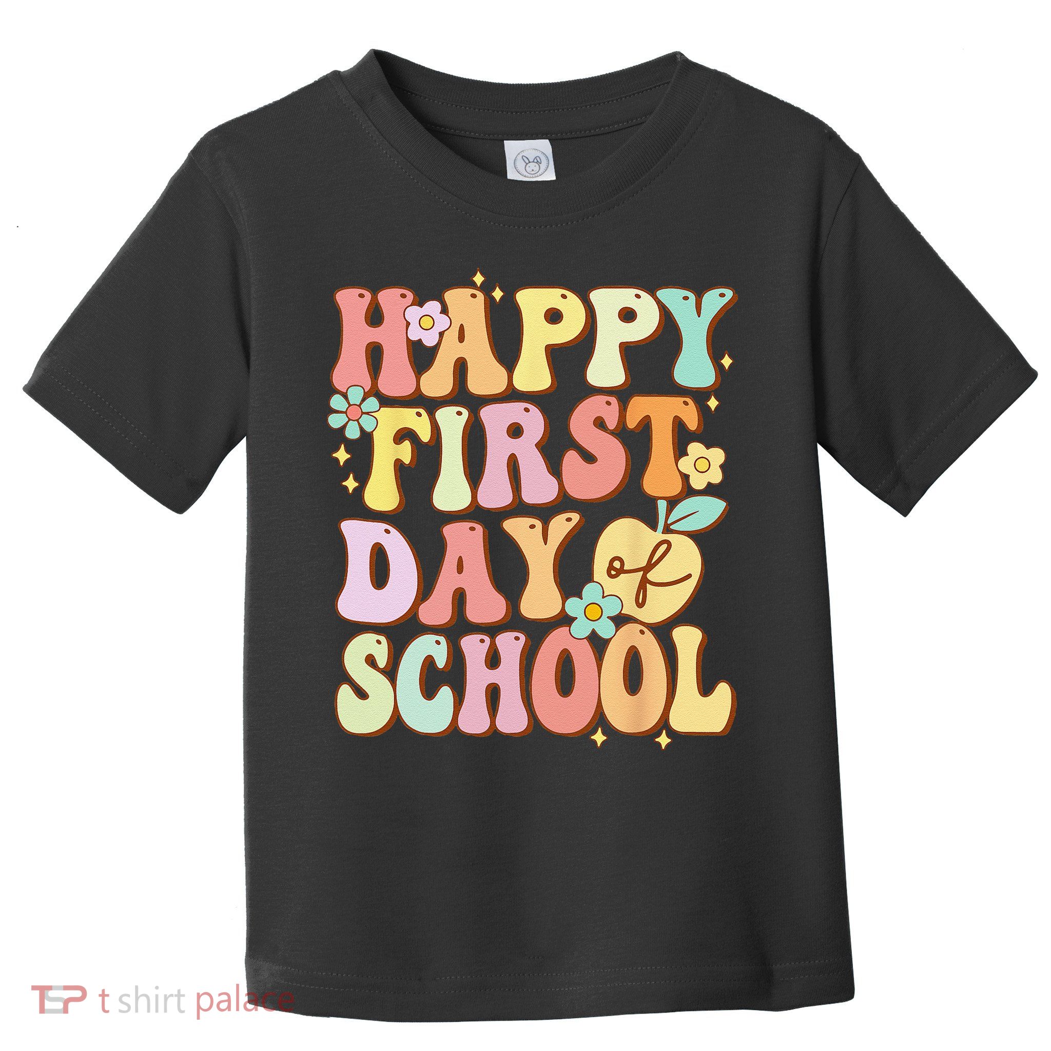 Happy First Day Of School Teachers Back To School Love Toddler T-Shirt