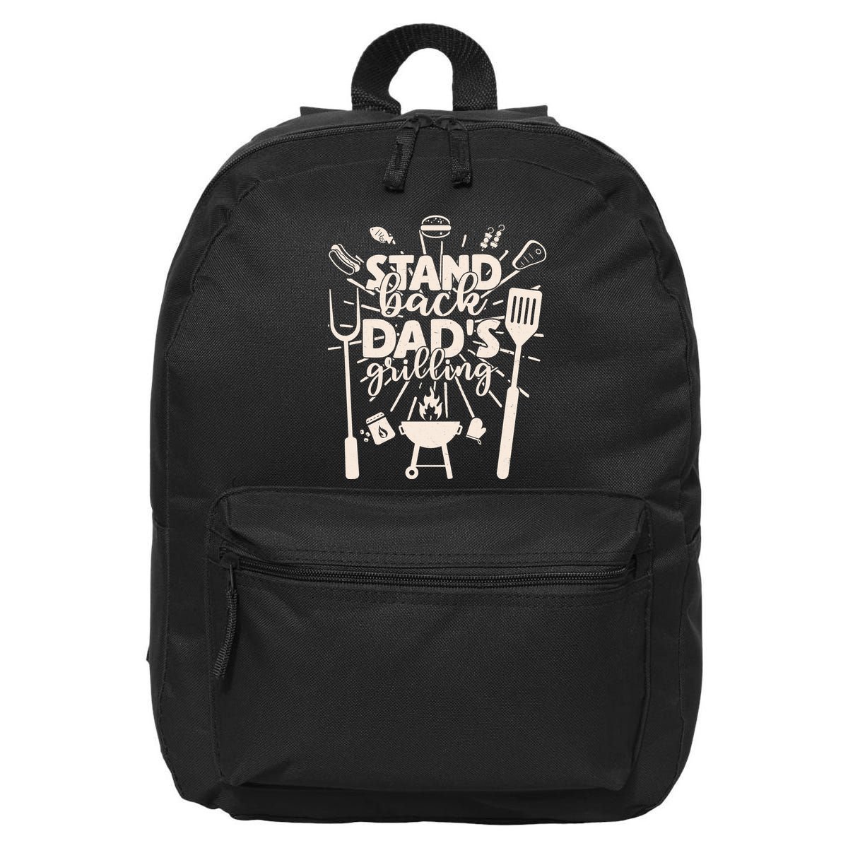 Happy Father's Day Stand Back Dad's Grilling 16 in Basic Backpack