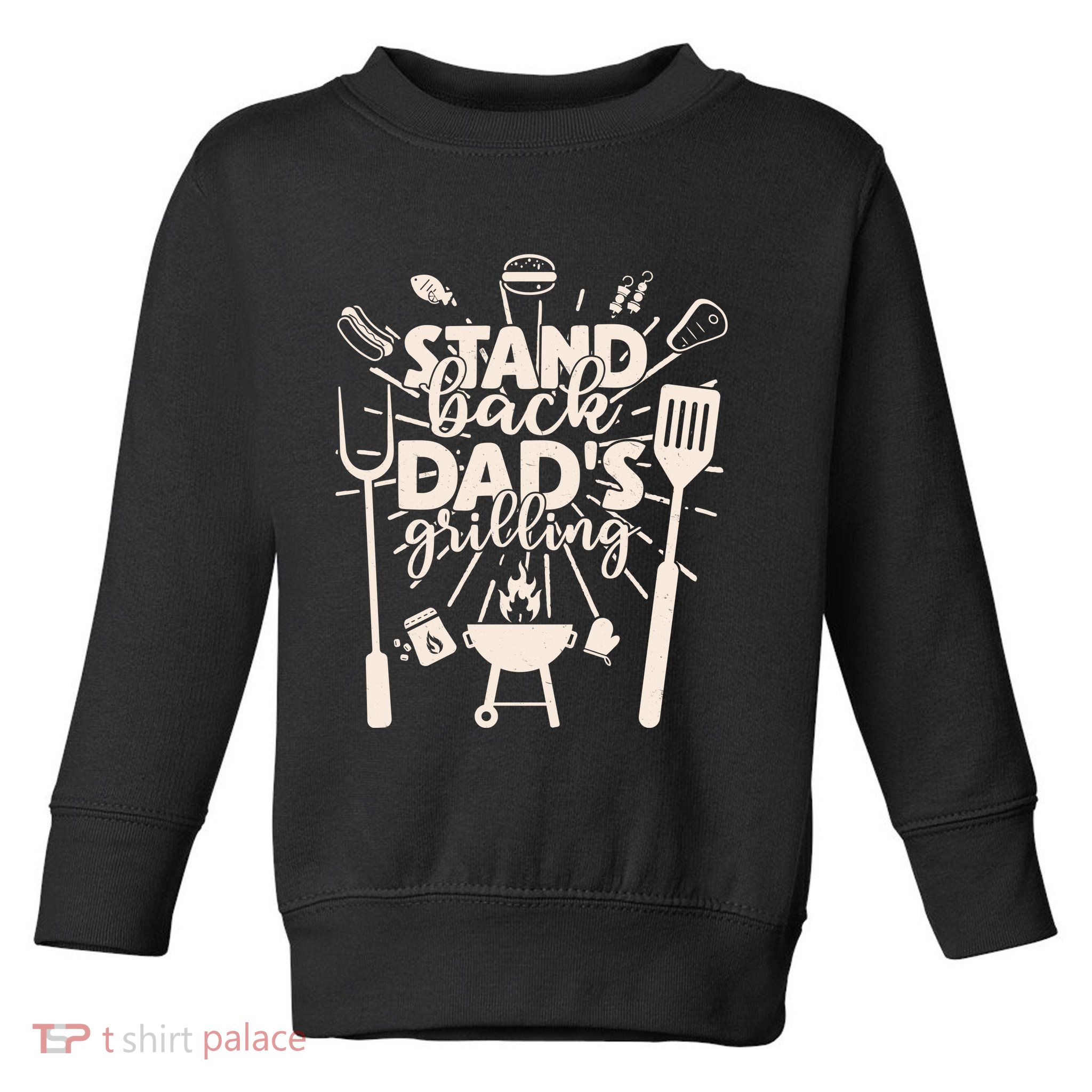 Happy Father's Day Stand Back Dad's Grilling Toddler Sweatshirt