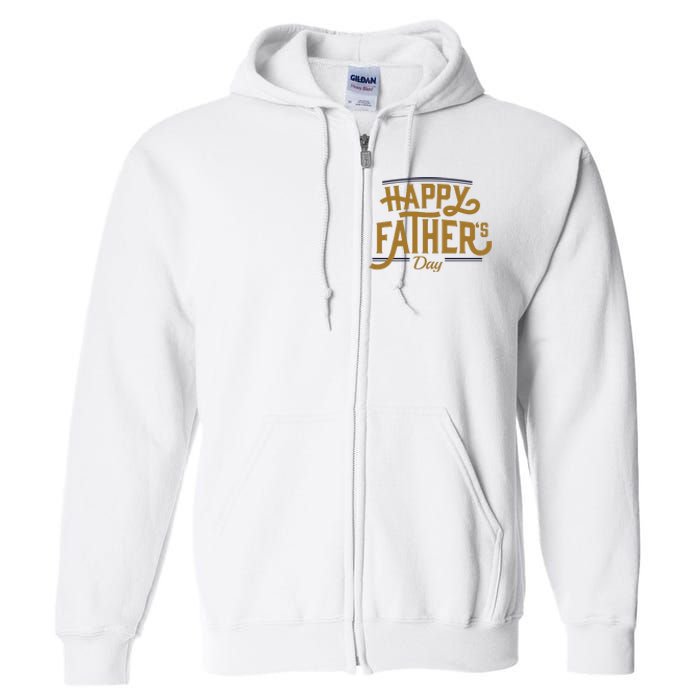 Happy Father's Day Celebration Gift Full Zip Hoodie