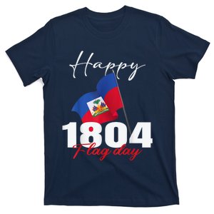 Haitian Flag Day Haiti 1804 For Proud Haitian T-Shirt