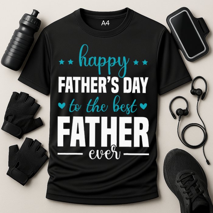 Happy Fathers Day to the best Father ever Cooling Performance Crew T-Shirt