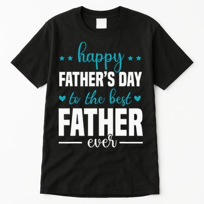 Happy Fathers Day to the best Father ever Tall T-Shirt