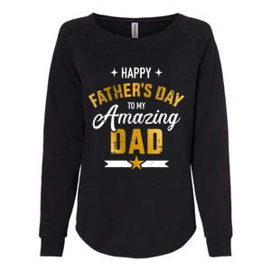 Happy Father's Day For My Amazing Dad From Son Or Daughter Gift Womens California Wash Sweatshirt