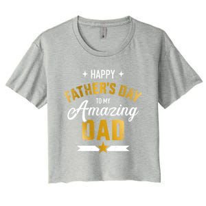 Happy Father's Day For My Amazing Dad From Son Or Daughter Gift Women's Crop Top Tee