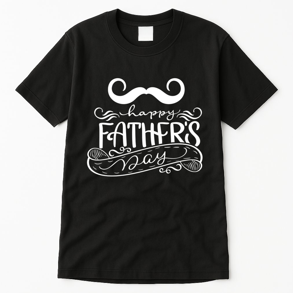 Happy Father's Day Dad Mustache Tall T-Shirt
