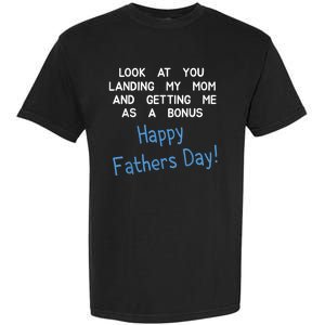 Happy Fathers Day Look At You Landing My Mom Funny Dad Garment-Dyed Heavyweight T-Shirt