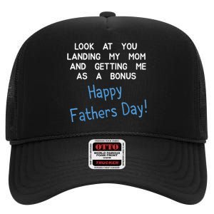 Happy Fathers Day Look At You Landing My Mom Funny Dad High Crown Mesh Back Trucker Hat