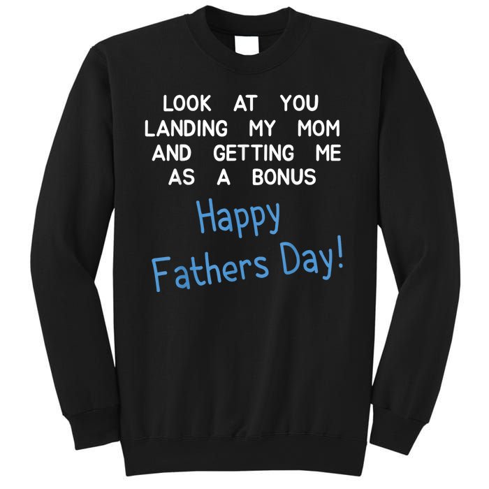 Happy Fathers Day Look At You Landing My Mom Funny Dad Sweatshirt