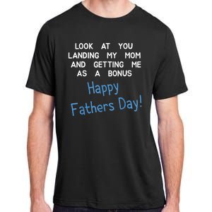 Happy Fathers Day Look At You Landing My Mom Funny Dad Adult ChromaSoft Performance T-Shirt