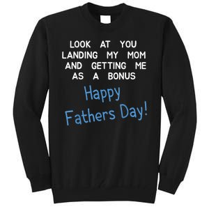 Happy Fathers Day Look At You Landing My Mom Funny Dad Tall Sweatshirt