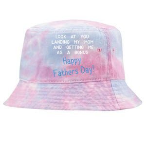 Happy Fathers Day Look At You Landing My Mom Funny Dad Tie-Dyed Bucket Hat