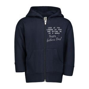 Happy Fathers Day Look At You Landing My Mom Funny Dad Toddler Zip Fleece Hoodie