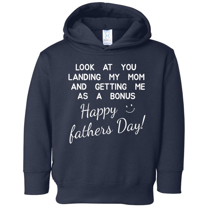 Happy Fathers Day Look At You Landing My Mom Funny Dad Toddler Hoodie