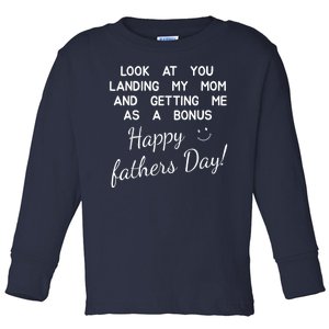 Happy Fathers Day Look At You Landing My Mom Funny Dad Toddler Long Sleeve Shirt