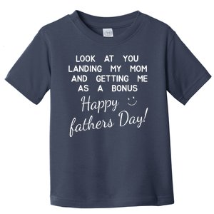 Happy Fathers Day Look At You Landing My Mom Funny Dad Toddler T-Shirt