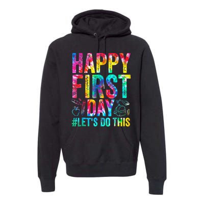 Happy First Day Lets Do This Welcome Back To School Premium Hoodie