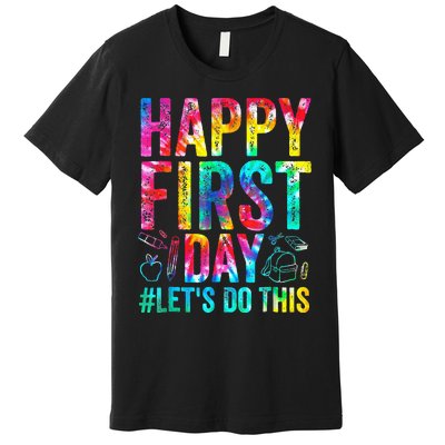 Happy First Day Lets Do This Welcome Back To School Premium T-Shirt