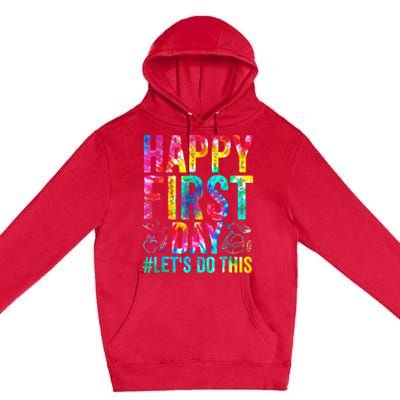 Happy First Day Lets Do This Welcome Back To School Premium Pullover Hoodie