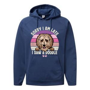 Humor Funny Doodle Lover Quote Sorry I Am Late I Saw A Dog Gift Performance Fleece Hoodie