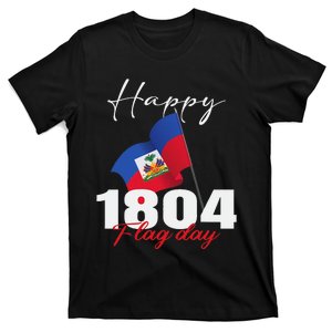 Haitian Flag Day Haiti 1804 for Proud haitian T-Shirt