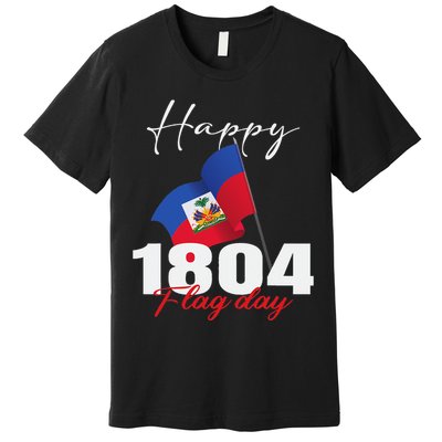 Haitian Flag Day Haiti 1804 for Proud haitian Premium T-Shirt