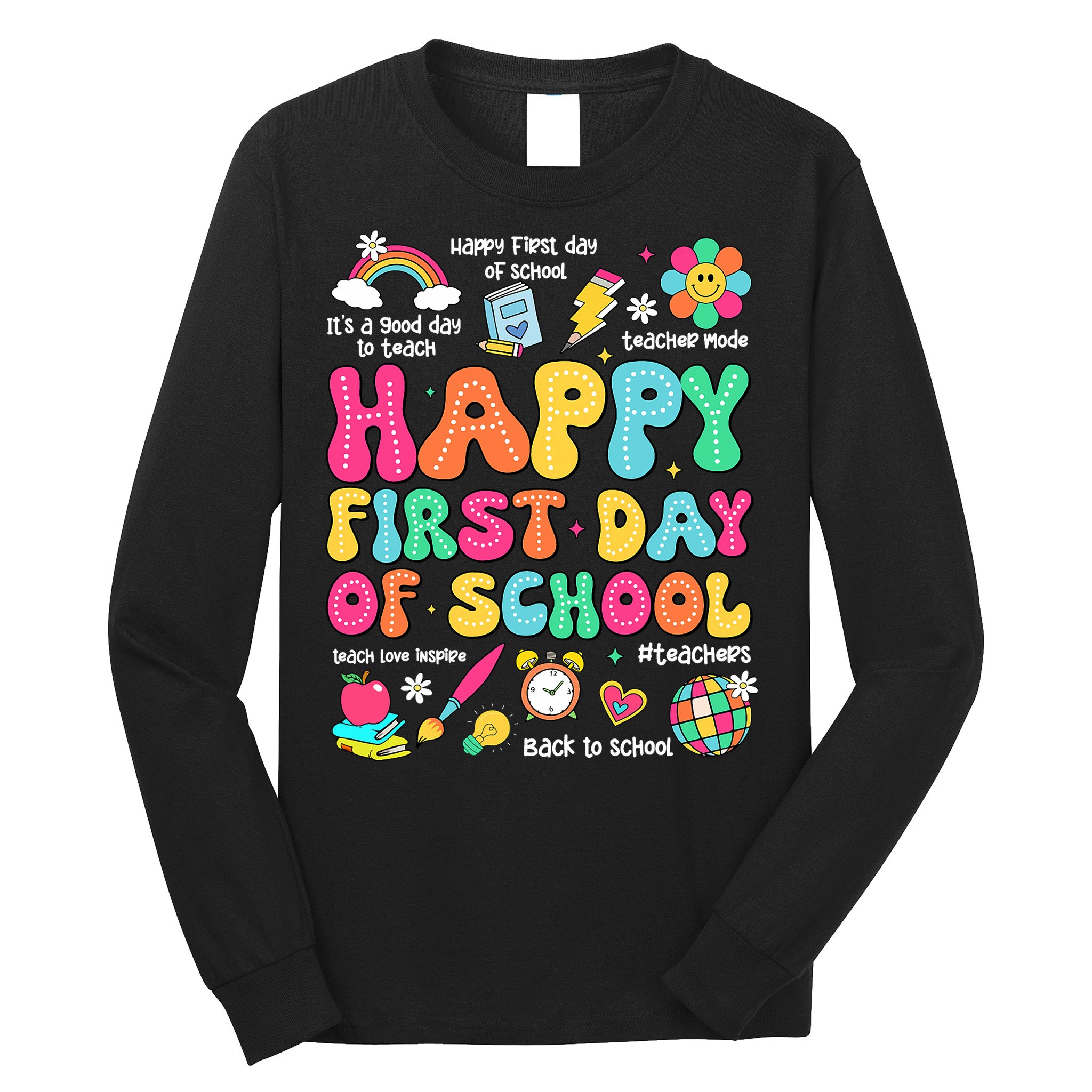Happy First Day Of School Teacher 1st Back To School Long Sleeve Shirt