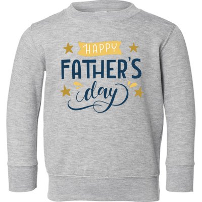 Happy Fathers Day Celebration Gift Toddler Sweatshirt