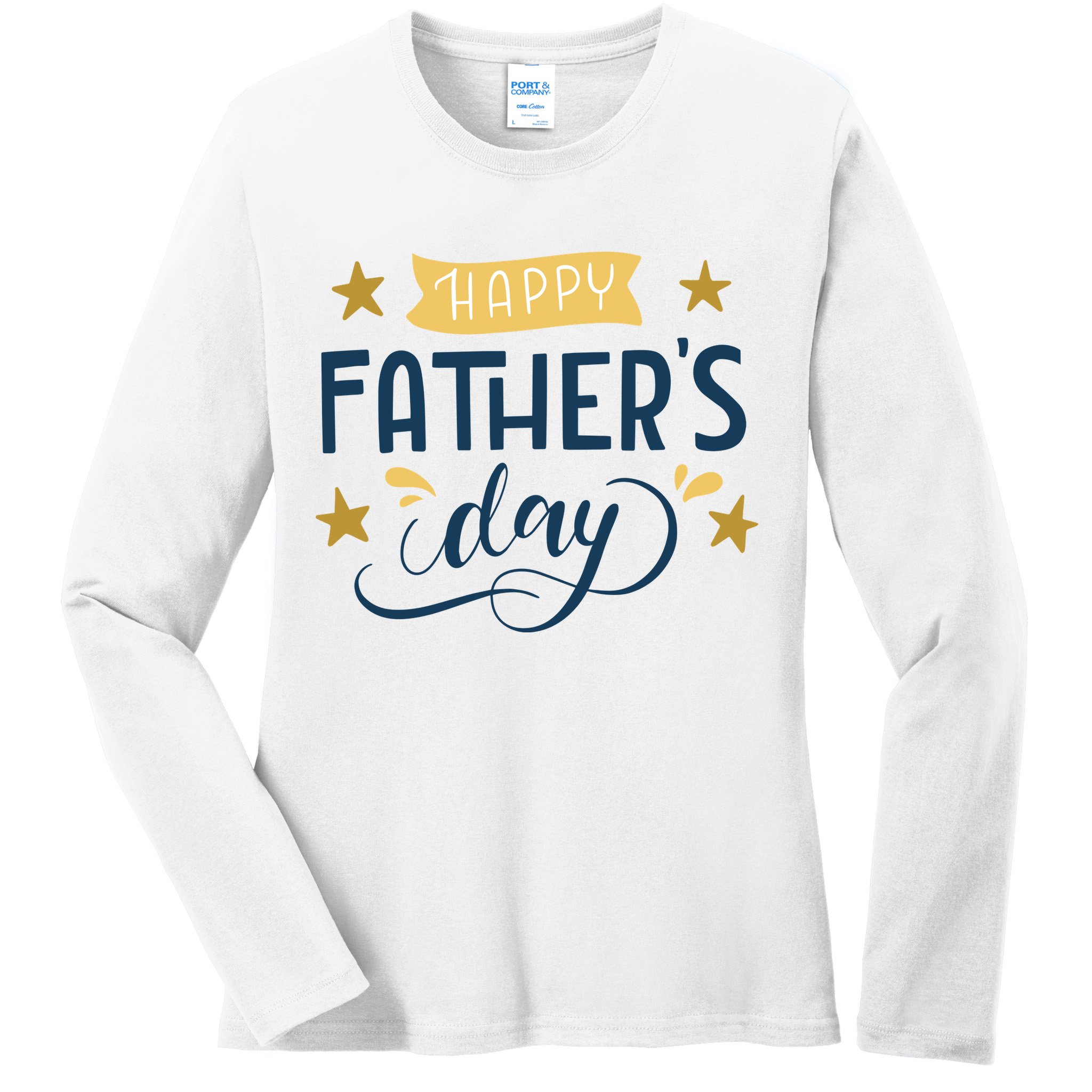 Happy Fathers Day Celebration Gift Ladies Long Sleeve Shirt