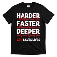 Harder Faster Deeper Cpr Funny Emt Ems Paramedic T-Shirt